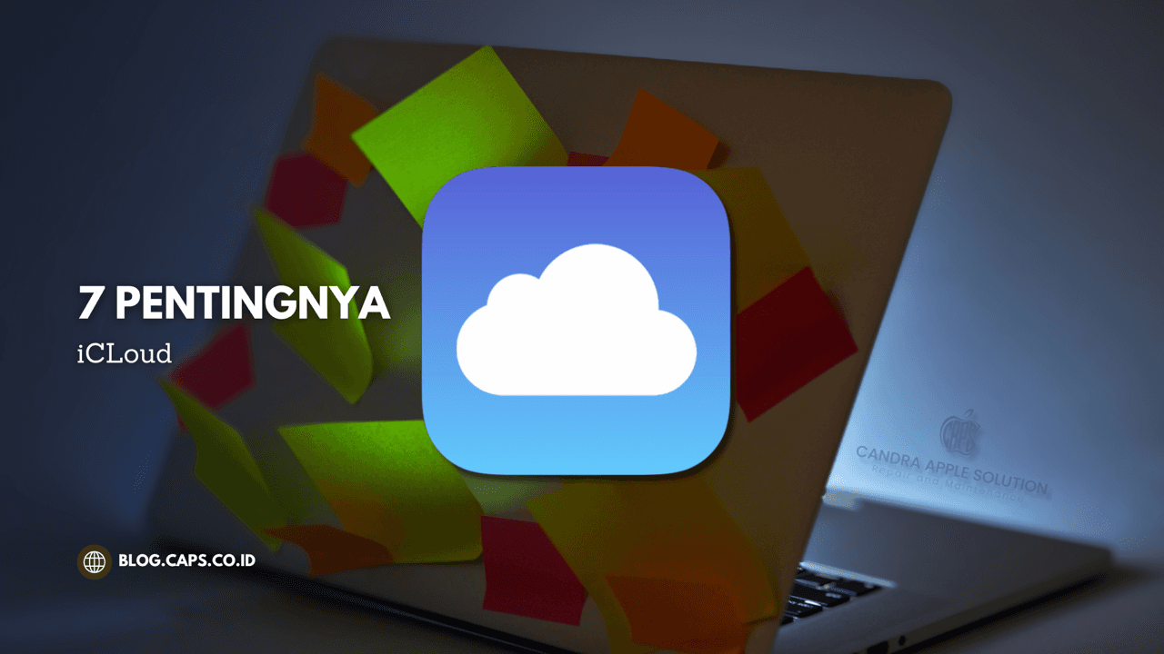 7 Pentingnya Layanan Penyimpanan iCloud dari Apple